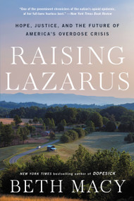 Raising Lazarus (Hope,  Justice, and the Future of America's Overdose Crisis) - 9780316430210 by Beth Macy, 9780316430210