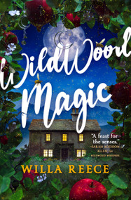 Wildwood Magic by Willa Reece, 9780316591812