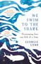 We Swim to the Shark (Overcoming fear one fish at a time) by Georgie Codd, 9780708899199