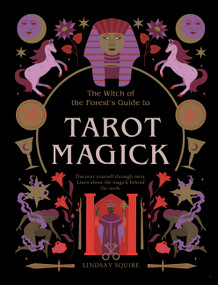 Tarot Magick (Discover yourself through tarot. Learn about the magick behind the cards.) by Lindsay Squire, Viki Lester, 9780711280649