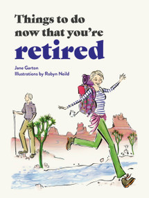 Things to Do Now That You're Retired by Jane Garton, 9780753735343