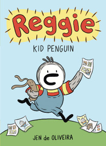 Reggie: Kid Penguin (A Graphic Novel) by Jen de Oliveira, 9780759557550