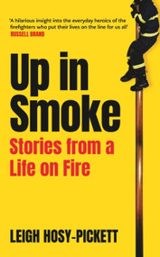 Up In Smoke (Stories From a Life on Fire) by Leigh Hosy-Pickett, 9781409198857