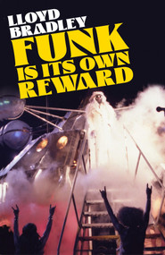 Funk Is Its Own Reward (From R&B to Hip Hop) by Lloyd Bradley, 9781472123411