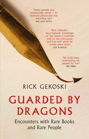 Guarded by Dragons (Encounters with Rare Books and Rare People) - 9781472133847 by Rick Gekoski, 9781472133847
