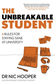 The Unbreakable Student (6 Rules for Staying Sane at University) by Nic Hooper, 9781472145390