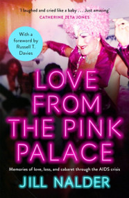 Love from the Pink Palace (Memories of Love, Loss and Cabaret through the AIDS Crisis) - 9781472288431 by Jill Nalder, 9781472288431