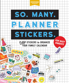 So. Many. Planner Stickers. For Busy Parents (2,650 Stickers to Organize Your Family Calendar) by Pipsticks®+Workman®, 9781523517183