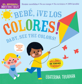 Indestructibles: Bebé, ¡ve los colores! / Baby, See the Colors! (Bilingual Edition) by Ekaterina Trukhan, Amy Pixton, 9781523519712