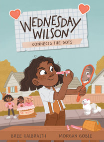 Wednesday Wilson Connects the Dots by Bree Galbraith, Morgan Goble, 9781525303296