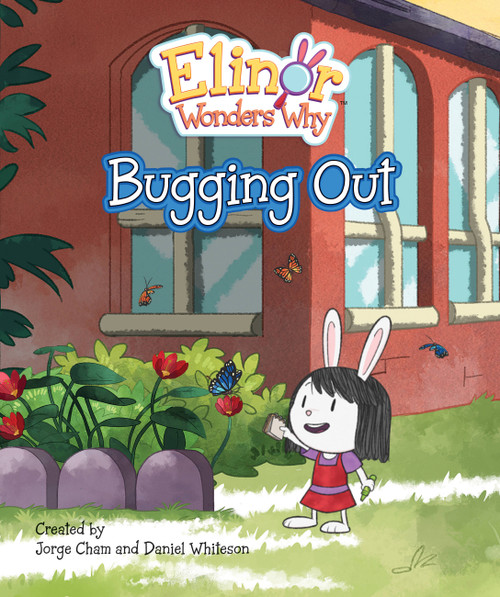 Elinor Wonders Why: Bugging Out by Jorge Cham, Daniel Whiteson, 9781525306211