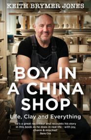 Boy in a China Shop (Life, Clay and Everything) - 9781529385250 by Keith Brymer Jones, 9781529385250