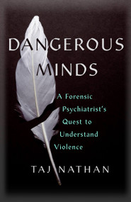 Dangerous Minds (A Forensic Psychiatrist's Quest to Understand Violence) by Taj Nathan, 9781529392937