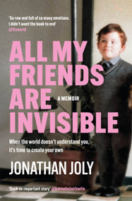 All My Friends Are Invisible (The Inspirational Childhood Memoir) by Jonathan Joly, 9781529420616