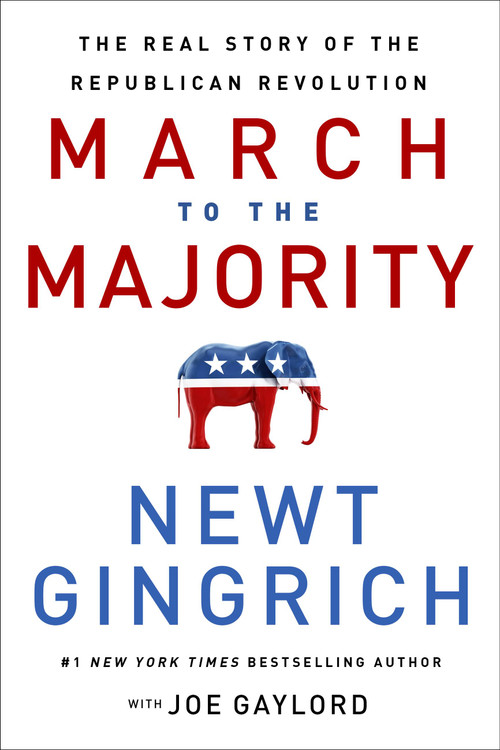 March to the Majority (The Real Story of the Republican Revolution) by Newt Gingrich, Joe Gaylord, 9781546004844