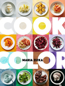 Cook Color (A Rainbow of 100 Recipes) by Maria Zizka, 9781579659950