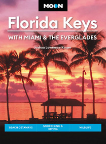 Moon Florida Keys: With Miami & the Everglades (Beach Getaways, Snorkeling & Diving, Wildlife) by Joshua Lawrence Kinser, 9781640499508