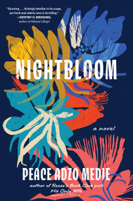 Nightbloom (A Novel) by Peace Adzo Medie, 9781643752846