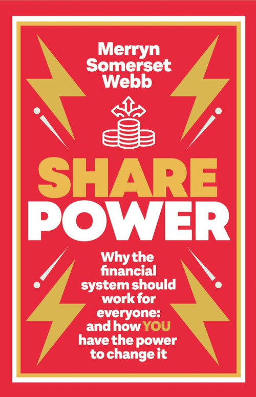 Share Power (How ordinary people can change the way that capitalism works - and make money too) by Merryn Somerset Webb, 9781780725628