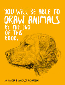 You Will Be Able to Draw Animals by the End of this Book by Jake Spicer, Lancelot Richardson, 9781781578674