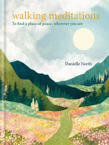 Walking Meditations (To find a place of peace, wherever you are) by Danielle North, 9781783255627