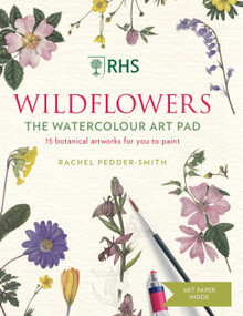 RHS Wildflowers Watercolour Art Pad (15 botanical artworks for you to paint) by Rachel Pedder-Smith, 9781784728878