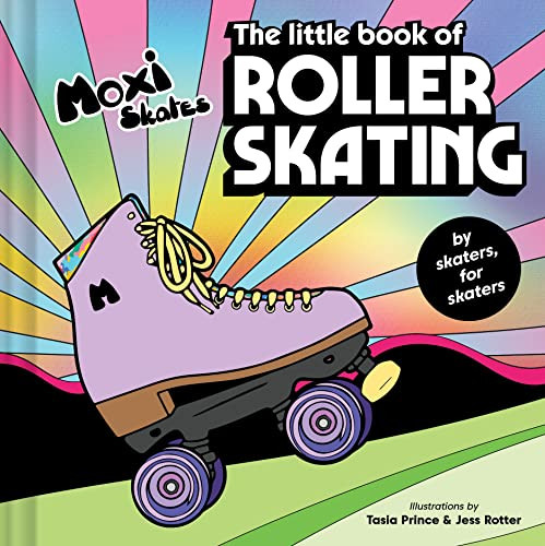 The Little Book of Roller Skating by Moxi Roller Skates, 9781797219523