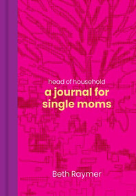 Head of Household (A Journal for Single Moms) by Beth Raymer, Laura Harrison, 9781797222486