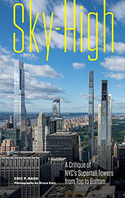 Sky-High (A Critique of NYC's Supertall Towers from Top to Bottom) - 9781797222547 by Eric P. Nash, Bruce Katz, 9781797222547