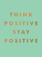 Think Positive, Stay Positive - 9781800077010 by Summersdale, 9781800077010