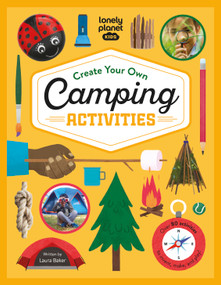 Lonely Planet Kids Create Your Own Camping Activities by Laura Baker, Yu Kito Lee, Daniel Rieley, 9781838696009