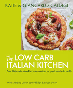 The Low Carb Italian Kitchen (100 Delicious Recipes for Weight Loss) by Giancarlo Katie Caldesi, 9781914239588