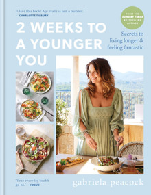2 Weeks to a Younger You (Secrets to Living Longer & Feeling Fantastic) by Gabriela Peacock, 9781914239908