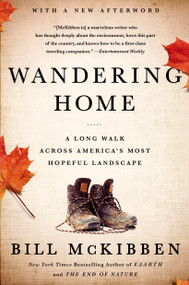 Wandering Home: A Long Walk Across America's Most Hopeful Landscape by Bill McKibben, 9781627790208