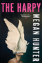 The Harpy (A Novel) - 9780802159137 by Megan Hunter, 9780802159137