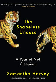 The Shapeless Unease (A Year of Not Sleeping) - 9780802148834 by Samantha Harvey, 9780802148834
