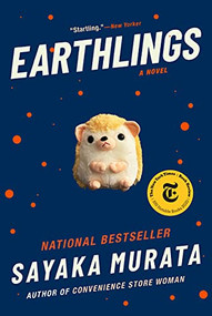 Earthlings (A Novel) - 9780802157010 by Sayaka Murata, Ginny Tapley Takemori, 9780802157010