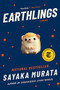 Earthlings (A Novel) - 9780802157010 by Sayaka Murata, Ginny Tapley Takemori, 9780802157010
