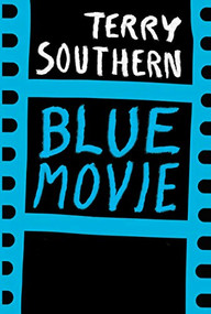 Blue Movie: 50th Anniversary Edition by Terry Southern, 9780802158376