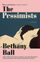 The Pessimists - 9780802158888 by Bethany Ball, Bethany Ball, Bethany Ball, Bethany Ball, Bethany Ball, Bethany Ball, 9780802158888