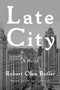 Late City - 9780802158826 by Robert Olen Butler, 9780802158826