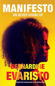 Manifesto (On Never Giving Up) - 9780802158901 by Bernardine Evaristo, 9780802158901