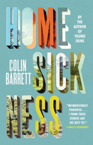Homesickness by Colin Barrett, 9780802159649