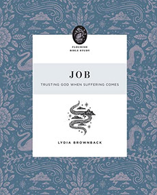 Job (Trusting God When Suffering Comes) by Lydia Brownback, 9781433575396