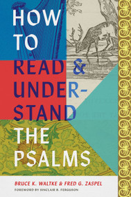 How to Read and Understand the Psalms by Bruce K. Waltke, Fred G. Zaspel, 9781433584336