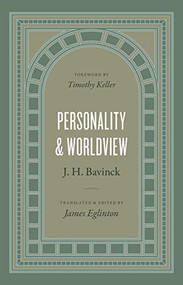 Personality and Worldview by J. H. Bavinck, James Eglinton, Timothy Keller, 9781433584831