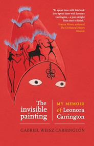 The invisible painting (My memoir of Leonora Carrington) - 9781526169648 by Gabriel Weisz Carrington, Jonathan P. Eburne, 9781526169648
