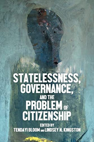 Statelessness, governance, and the problem of citizenship - 9781526171757 by Tendayi Bloom, Lindsey N. Kingston, 9781526171757