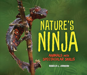 Nature's Ninja (Animals with Spectacular Skills) - 9781728477855 by Rebecca L. Johnson, 9781728477855
