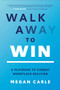 Walk Away to Win: A Playbook to Combat Workplace Bullying by Megan Morfitt Carle, 9781264949632